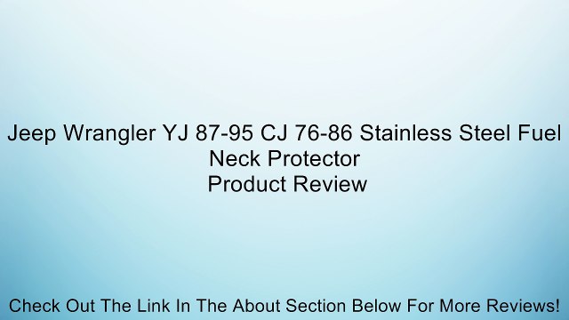 Jeep Wrangler YJ 87-95 CJ 76-86 Stainless Steel Fuel Neck Protector Review