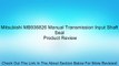 Mitsubishi MB936826 Manual Transmission Input Shaft Seal Review