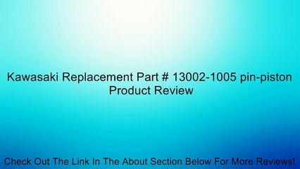 Kawasaki Replacement Part # 13002-1005 pin-piston Review
