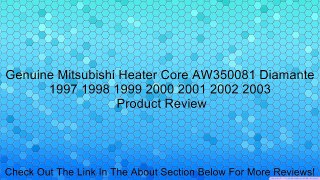 Genuine Mitsubishi Heater Core AW350081 Diamante 1997 1998 1999 2000 2001 2002 2003 Review