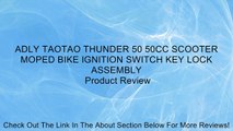 ADLY TAOTAO THUNDER 50 50CC SCOOTER MOPED BIKE IGNITION SWITCH KEY LOCK ASSEMBLY Review