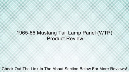 1965-66 Mustang Tail Lamp Panel (WTP) Review