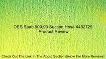 OES Saab 900,93 Suction Hose 4482725 Review