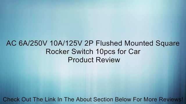AC 6A/250V 10A/125V 2P Flushed Mounted Square Rocker Switch 10pcs for Car Review