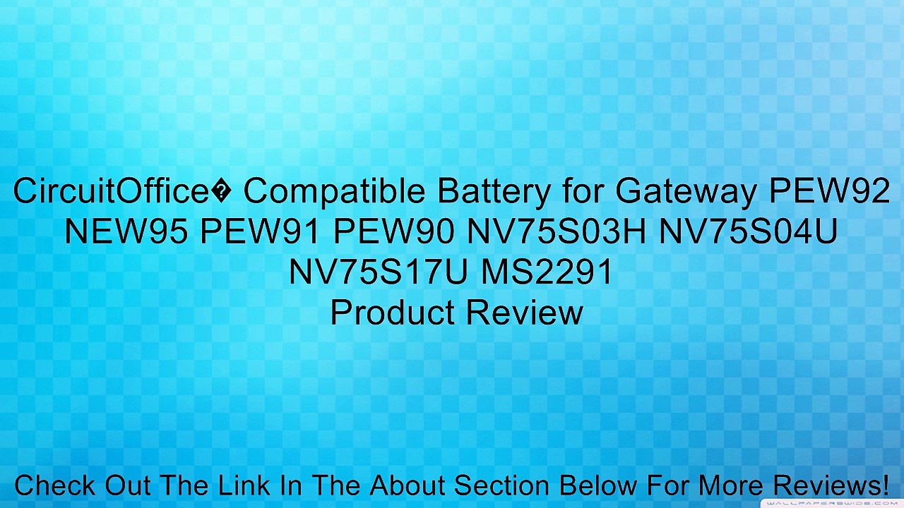 CircuitOffice� Compatible Battery for Gateway PEW92 NEW95 PEW91 PEW90 NV75S03H NV75S04U NV75S17U MS2291 Review