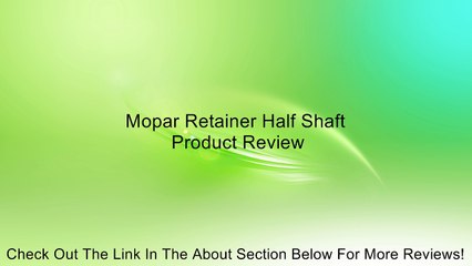 Mopar Retainer Half Shaft Review