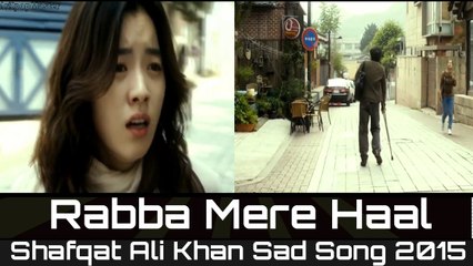 Rabba Mere Haal Da-Shafqat Ali khan Official Music video HD 2015