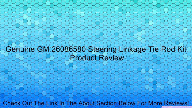 Genuine GM 26086580 Steering Linkage Tie Rod Kit Review