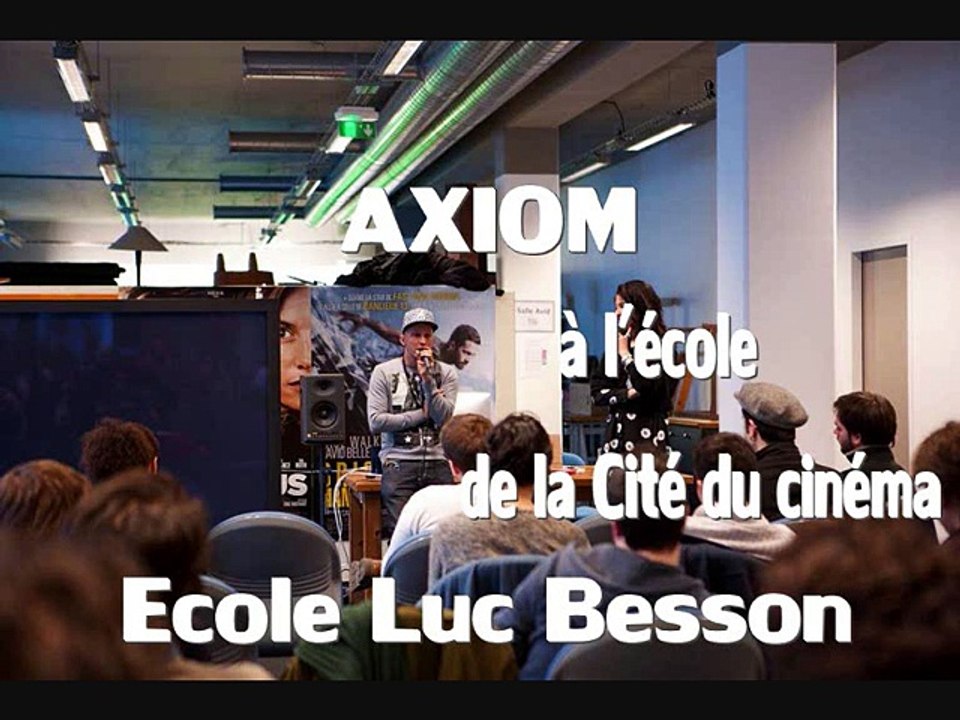 AXIOM A L' ECOLE DE LA CITE DU CINEMA ECOLE LUC BESSON