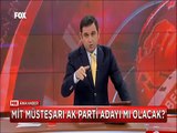 MİT Müsteşarı Hakan Fidan Ak Parti adayı mı olacak