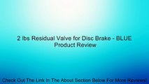 2 lbs Residual Valve for Disc Brake - BLUE Review
