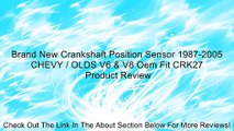 Brand New Crankshaft Position Sensor 1987-2005 CHEVY / OLDS V6 & V8 Oem Fit CRK27 Review