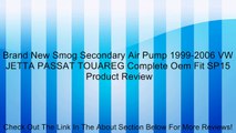 Brand New Smog Secondary Air Pump 1999-2006 VW JETTA PASSAT TOUAREG Complete Oem Fit SP15 Review