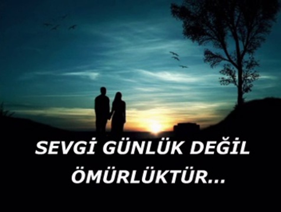 Sevgi günlük değil ömürlüktür