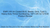 EMPI VW Air Cooled BUG, Beetle, Ghia, Type 3, Heavy Duty Throw Out Bearing, 1971-ON 32-1210-B Review