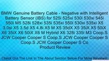 BMW Genuine Battery Cable - Negative with Intelligent Battery Sensor (IBS) for 525i 525xi 530i 530xi 545i 550i M5 528i 528xi 535i 535xi 550i 530xi 535xi X5 3.0si X5 3.5d X5 4.8i X5 M X5 35dX X5 35iX X5 50iX X6 35iX X6 50iX X6 M Hybrid X6 328i 335i M3 Coop
