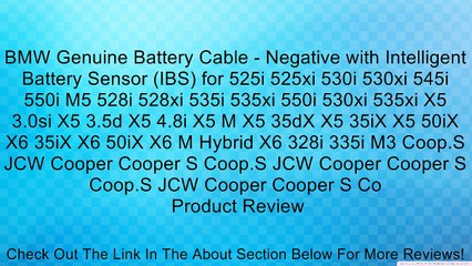 Télécharger la video: BMW Genuine Battery Cable - Negative with Intelligent Battery Sensor (IBS) for 525i 525xi 530i 530xi 545i 550i M5 528i 528xi 535i 535xi 550i 530xi 535xi X5 3.0si X5 3.5d X5 4.8i X5 M X5 35dX X5 35iX X5 50iX X6 35iX X6 50iX X6 M Hybrid X6 328i 335i M3 Coop