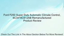 Ford F250 Super Duty Automatic Climate Control, 6C3418C612AB Remanufactured Review