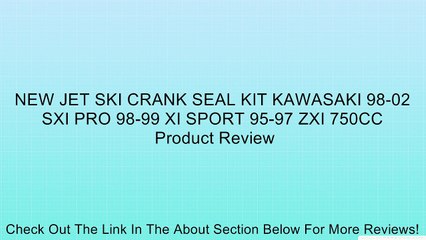 NEW JET SKI CRANK SEAL KIT KAWASAKI 98-02 SXI PRO 98-99 XI SPORT 95-97 ZXI 750CC Review