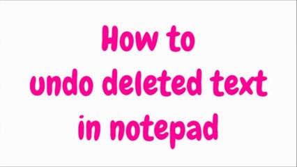 How to undo deleted text in notepad - Umer Farooq
