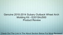 Genuine 2010-2014 Subaru Outback Wheel Arch Molding Kit - E201SAJ500 Review