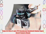 Feiyu G3 Ultra 3-axis FPV Steadycam Handheld Gimbal Gopro Hero3 Camera Mount