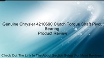 Genuine Chrysler 4210690 Clutch Torque Shaft Pivot Bearing Review