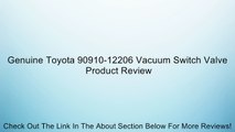 Genuine Toyota 90910-12206 Vacuum Switch Valve Review