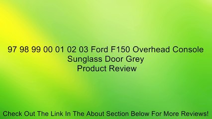 97 98 99 00 01 02 03 Ford F150 Overhead Console Sunglass Door Grey Review