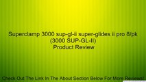 Superclamp 3000 sup-gl-ii super-glides ii pro 8/pk (3000 SUP-GL-II) Review