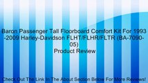 Baron Passenger Tall Floorboard Comfort Kit For 1993-2009 Harley-Davidson FLHT/FLHR/FLTR (BA-7090-05) Review