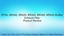 STIHL SR340, SR420, BR340, BR380, BR420 Muffler Exhaust Pipe Review