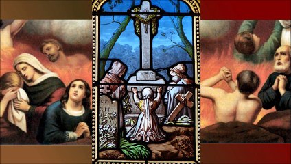 Les plaintes des âmes du Purgatoire (cantique de St Louis-Marie Grignion de Montfort)
