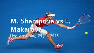 aus open M. Sharapova vs E. Makarova live 2015