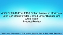VioGi Fit:09-13 Ford F150 Pickup Aluminum Horizontal Billet Bar Black Powder Coated Lower Bumper Grill Grille Insert Review