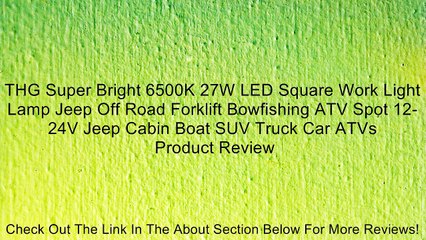 THG Super Bright 6500K 27W LED Square Work Light Lamp Jeep Off Road Forklift Bowfishing ATV Spot 12-24V Jeep Cabin Boat SUV Truck Car ATVs Review