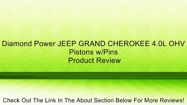 Diamond Power JEEP GRAND CHEROKEE 4.0L OHV Pistons w/Pins Review