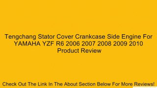 Tengchang Stator Cover Crankcase Side Engine For YAMAHA YZF R6 2006 2007 2008 2009 2010 Review