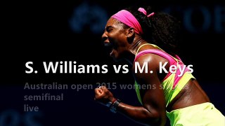 live Serena vs M. Keys 29 jan 2015