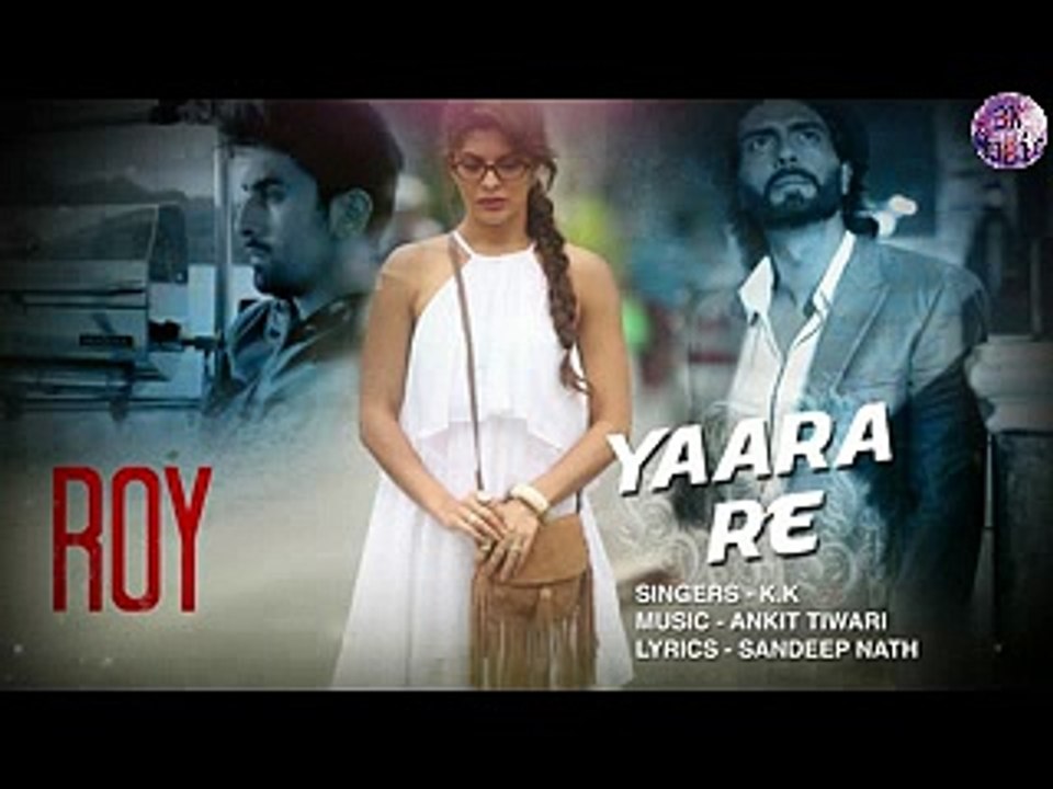 Yaara Re Song with Special embeded Lyrics from Roy - Ranbir Kapoor - Arjun Rampal - Jacqueline Fernandez - BW-Music