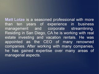Matt Lotze Is A Talented Business Professional With Rich Experience