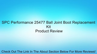 SPC Performance 25477 Ball Joint Boot Replacement Kit Review