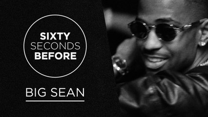 BIG SEAN | SIXTY SECONDS BEFORE