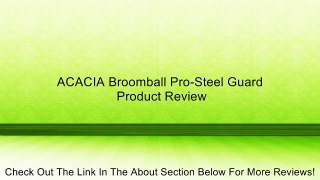 ACACIA Broomball Pro-Steel Guard Review
