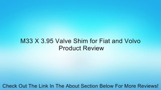 M33 X 3.95 Valve Shim for Fiat and Volvo Review