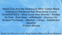 Nekid Cow Anti Slip Motorcycle Biker Gaiters Black Waterproof Windproof Rain Boot Shoe Covers GUARANTEED - Shoe Cover Men Women - Booties for Feet - Rain Gear - w/Reflector - Discount for Multiple Purchases - (Medium - Large) - Satisfaction Assured Review