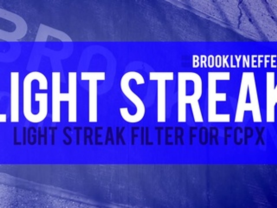 Light Streak for Final Cut Pro X from Brooklyn Effects™