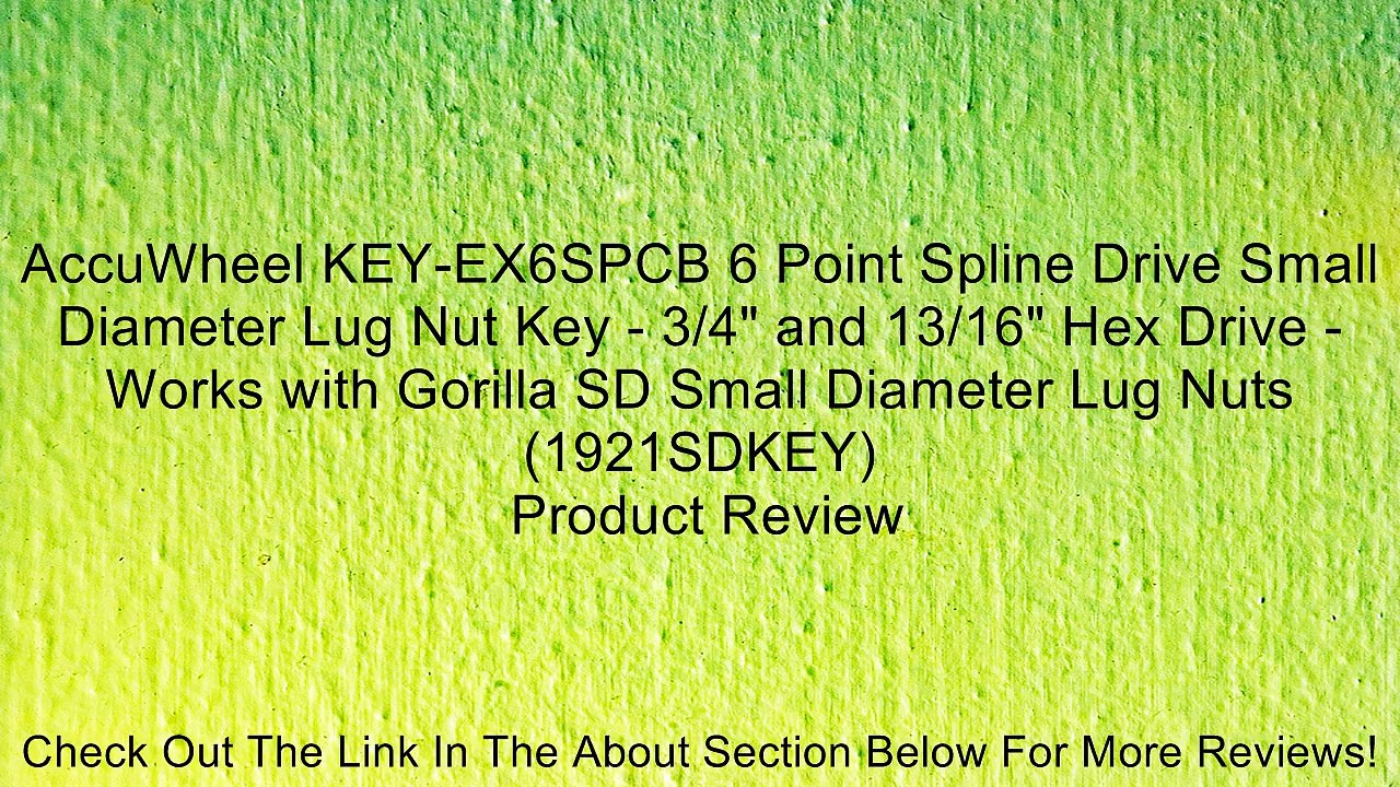 AccuWheel KEY-EX6SPCB 6 Point Spline Drive Small Diameter Lug Nut Key - 3/4" and 13/16" Hex Drive - Works with Gorilla SD Small Diameter Lug Nuts (1921SDKEY) Review