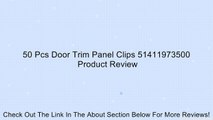 50 Pcs Door Trim Panel Clips 51411973500 Review