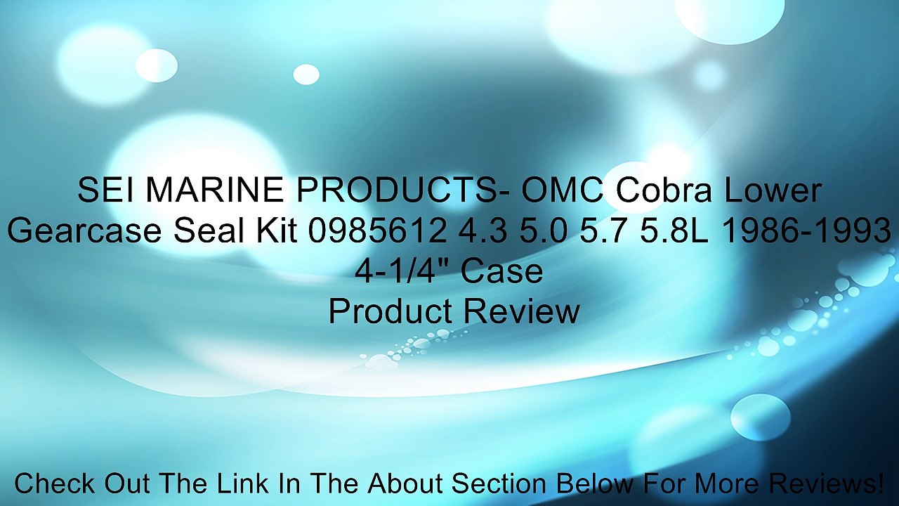 SEI MARINE PRODUCTS- OMC Cobra Lower Gearcase Seal Kit 0985612 4.3 5.0 5.7 5.8L 1986-1993 4-1/4" Case Review